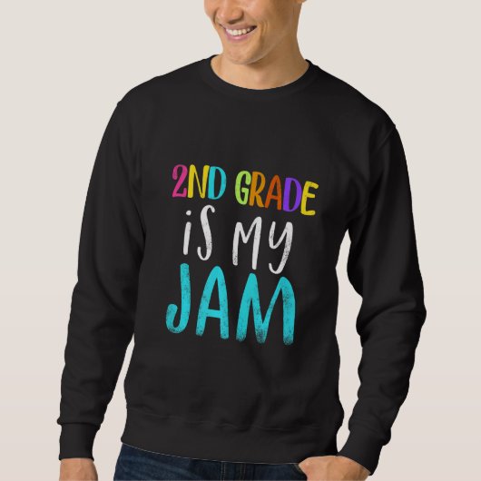 2nd grade is my jam teacher 2nd grade teacher appr sweatshirt (Vorderseite)