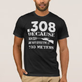 .308, da die Felsen bei 700 Metern nicht wirksam s T-Shirt (Vorderseite)
