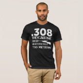 .308, da die Felsen bei 700 Metern nicht wirksam s T-Shirt (Vorne ganz)