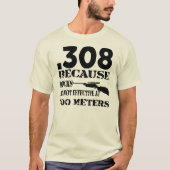 .308, da die Felsen bei 700 Metern nicht wirksam s T-Shirt (Vorderseite)