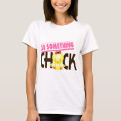30-Etwas Küken 1 T-Shirt (Vorderseite)