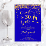 30. Geburtstag - Bis zu 30 Jahre Gold Royal Blue Einladung<br><div class="desc">Einladung zum 30. Geburtstag. Bis 30 Jahre! Elegantes Design in königsblauem Saphir und Gold. Mit Champagnergläsern,  Script-Schriftart und Konfetti. Ideal für eine stilvolle 30. Geburtstagsfeier. Personalisieren Sie Ihre persönlichen Daten. Kann für jedes Alter angepasst werden.</div>