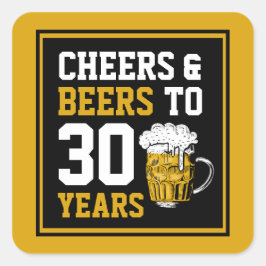 30. Geburtstag Cheers & Biere bis 30 Jahre Quadratischer Aufkleber
