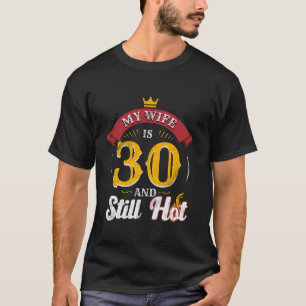30. Geburtstag Ehefrau ist 30 immer noch heiß 30 J T-Shirt
