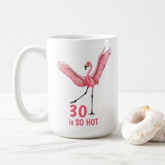 30. Geburtstag Humor So Hot Flamingo Kaffeetasse (Mit Donut)