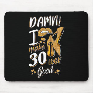 30. Geburtstag Ich lasse 30 gut aussehen Mousepad