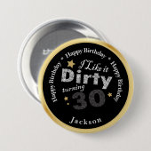 30. Geburtstag - ich mag es schmutzige drehen30 Button (Vorne & Hinten)