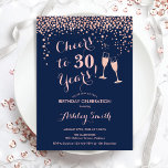 30. Geburtstag - Rose bis 30 Jahre Gold Navy Einladung<br><div class="desc">Einladung zum 30. Geburtstag. Bis 30 Jahre! Elegantes Design in Marineblau und Rose Gold. Mit Champagnergläsern,  Script-Schriftart und Konfetti. Ideal für eine stilvolle 30. Geburtstagsfeier. Personalisieren Sie Ihre persönlichen Daten. Kann für jedes Alter angepasst werden.</div>