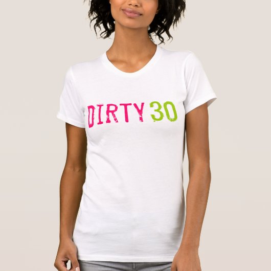 30. Geburtstag - schmutzige 30 T-Shirt (Vorderseite)