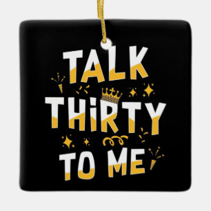 30. Geburtstag Talk Thirty To Me Keramikornament