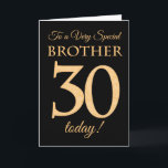 30. Gold-Effekt auf Black für Brother Birthday Karte<br><div class="desc">Eine schicke 30. Geburtstagskarte für einen 'Sehr Special Brother',  mit einer Zahl 30,  die aus Goldene-Effekt-Zahlen und dem Wort 'Bruder',  in Gold-Effekt,  auf einem schwarzen Hintergrund besteht. Die innere Botschaft,  die Sie ändern können,  wenn Sie wollen,  ist "Happy Birthday"</div>