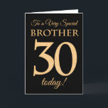 30. Gold-Effekt auf Black für Brother Birthday Karte<br><div class="desc">Eine schicke 30. Geburtstagskarte für einen 'Sehr Special Brother',  mit einer Zahl 30,  die aus Goldene-Effekt-Zahlen und dem Wort 'Bruder',  in Gold-Effekt,  auf einem schwarzen Hintergrund besteht. Die innere Botschaft,  die Sie ändern können,  wenn Sie wollen,  ist "Happy Birthday"</div>