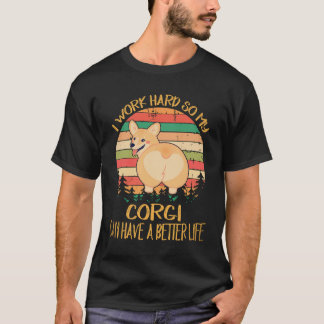 30 Ich arbeite hart, damit mein Corgi ein besseres T-Shirt