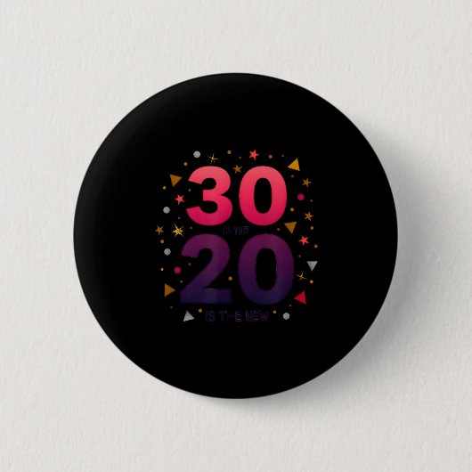 30 Is The New 20 Birthday Gift Celebration Humor Button (Vorderseite)