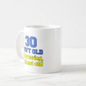 30 Ist nicht alt, nur deprimierende Tasse (Vorderseite Links)