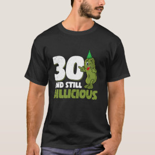 30 Jahre alter Cucumber Dillicious 30. Geburtstag T-Shirt