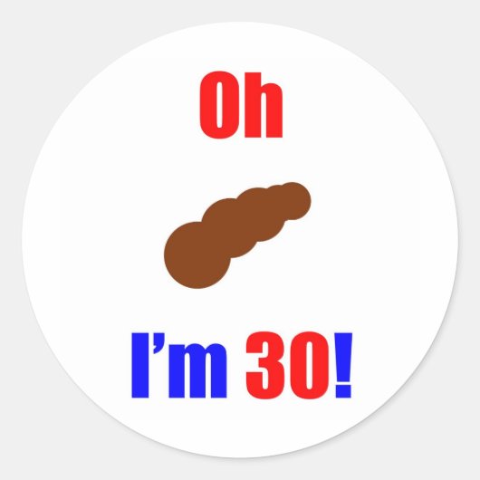 30 Oh (Bild von Poo) Ich bin 30! Runder Aufkleber (Vorderseite)