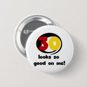 30 sieht mir so gut aus wie T - Shirt und Geschenk Button (Vorne & Hinten)
