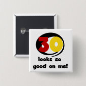 30 sieht mir so gut aus wie T - Shirt und Geschenk Button (Vorne & Hinten)