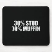 30% Stud 70% Muffin Funny Father's Day Valentines  Mousepad (Vorne)