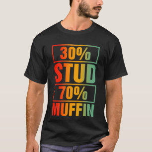 30 % Stud 70 % Muffin T-Shirt