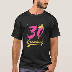 30 und Quarantäne 30. Geburtstag Queen Gift T-Shirt