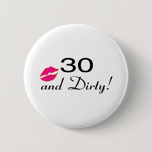 30 und schmutzige Lippen Button (Vorderseite)