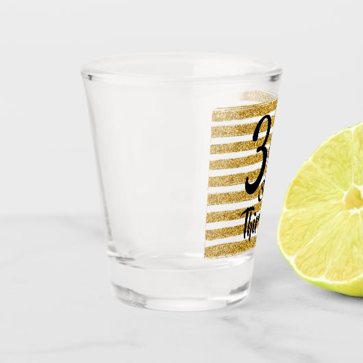 30 und Thirsty Gold Imitate Glitzer Custom Schnapsglas (Links)