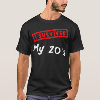 30th Birthday Gift I Survived My 20s Turning 30 T-Shirt