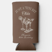 30th Birthday “Just a Tini Bit Older” Martini Selters Dosenkühler (Vorderseite)