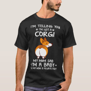 31 Ich sage Ihnen, ich bin kein Corgi T-Shirt