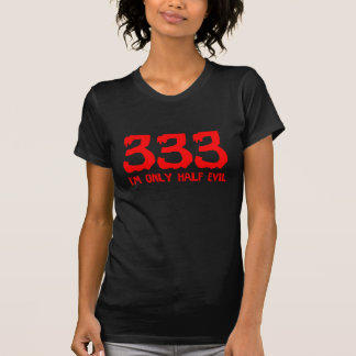 333 bin ich nur halbes Übel T-Shirt