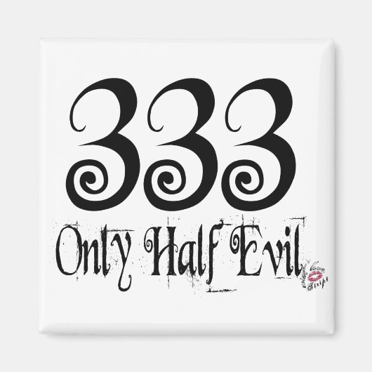 333 NUR DIE HÄLFTE EVIL MAGNET (Vorne)