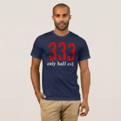 333, nur halb böse T-Shirt (Vorne ganz)
