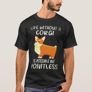33 Ein Leben ohne Corgi ist möglich, aber sinnlos  T-Shirt