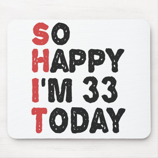 33. Geburtstag So glücklich bin ich heute 33 Gesch Mousepad (Vorne)