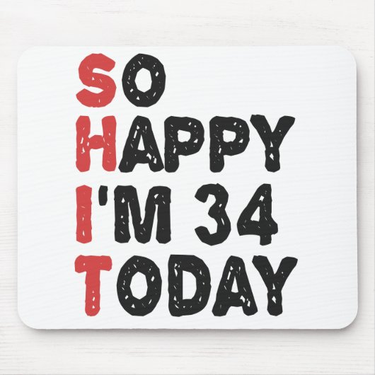 34. Geburtstag So glücklich bin ich heute 34 Gesch Mousepad (Vorne)