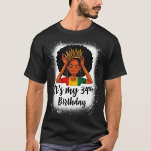 34 Jahre alt Schwarze Melanin Frauen Mädchen Es is T-Shirt