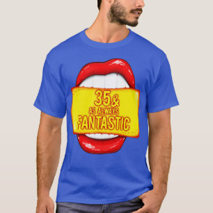 35. Geburtstag 35 wie immer fantastische rote Lipp T-Shirt
