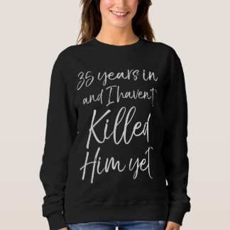35. Jubiläum 35 Jahre und ich habe nicht getötet Sweatshirt