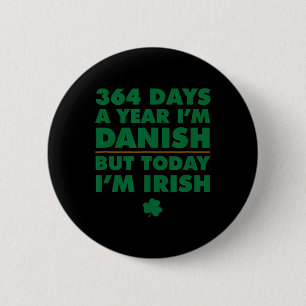 364 Tage im Jahr bin ich Däne. Heute bin ich Ire a Button