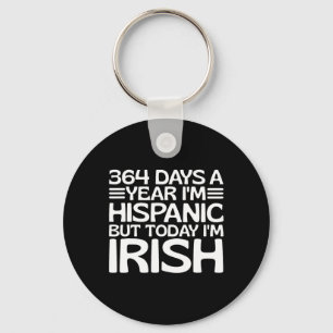 364 Tage im Jahr bin ich Hispanic, aber heute bin Schlüsselanhänger