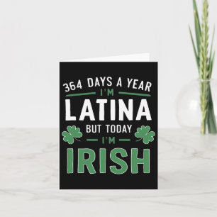 364 Tage im Jahr bin ich Latina aber heute bin Iri Karte