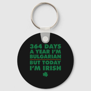 364 Tage Jahr Bulgarisch Heute bin ich Irisch St. Schlüsselanhänger