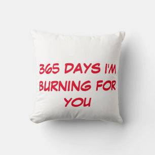 365 Tage Brennen für Sie Kissen