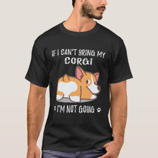 36 Wenn ich meinen Corgi nicht mitbringen kann, ge T-Shirt