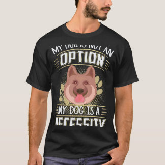 37 Mein Hund ist keine Option Mein Hund ist eine N T-Shirt