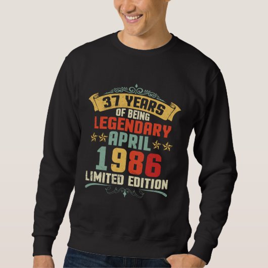 37 Years Of Being Legendary Born April 1986 Sweatshirt (Vorderseite)