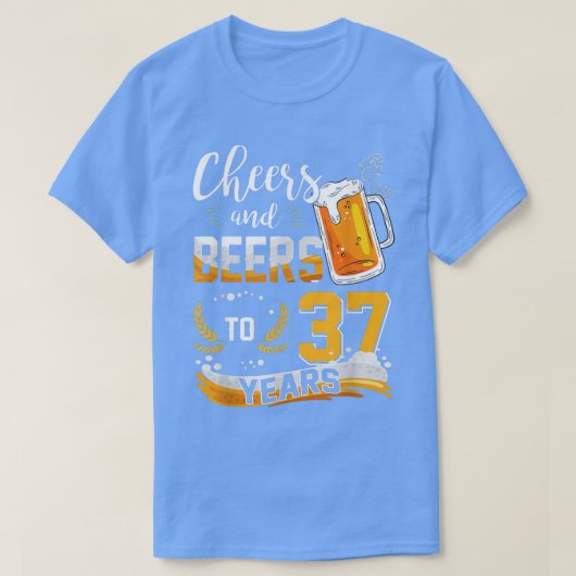 37th Birthday Cheers And Beers To 37 Years Born In T-Shirt (Design vorne)