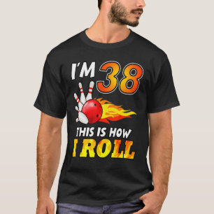 38. Geburtstag Bowling So Roll ich 38 Jahre T-Shirt